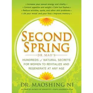 USED-Second Spring: Dr. Mao's Hundreds of Natural Secrets for Women to Revitalize and Regenerate at Any Age by Ni, Maoshing (Paperback)