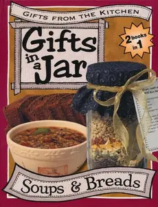 USED-Gifts In a Jar: Soups and Breads (2 Books in 1) by unknown author (Unknown)