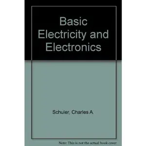 USED-Basic Electricity and Electronics by Charles A. Schuler (Hardcover)