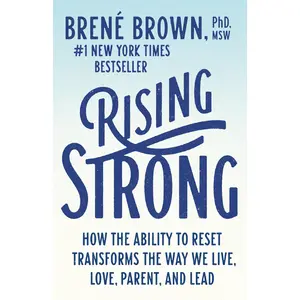 Rising Strong: How the Ability to Reset Transforms the Way We Live, Love, Parent, and Lead -- Brené Brown - Paperback