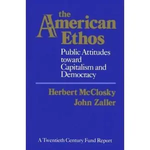 USED-The American Ethos: Public Attitudes Toward Capitalism and Democracy (Twentieth Century Fund Report) by Herbert McClosky (Paperback)