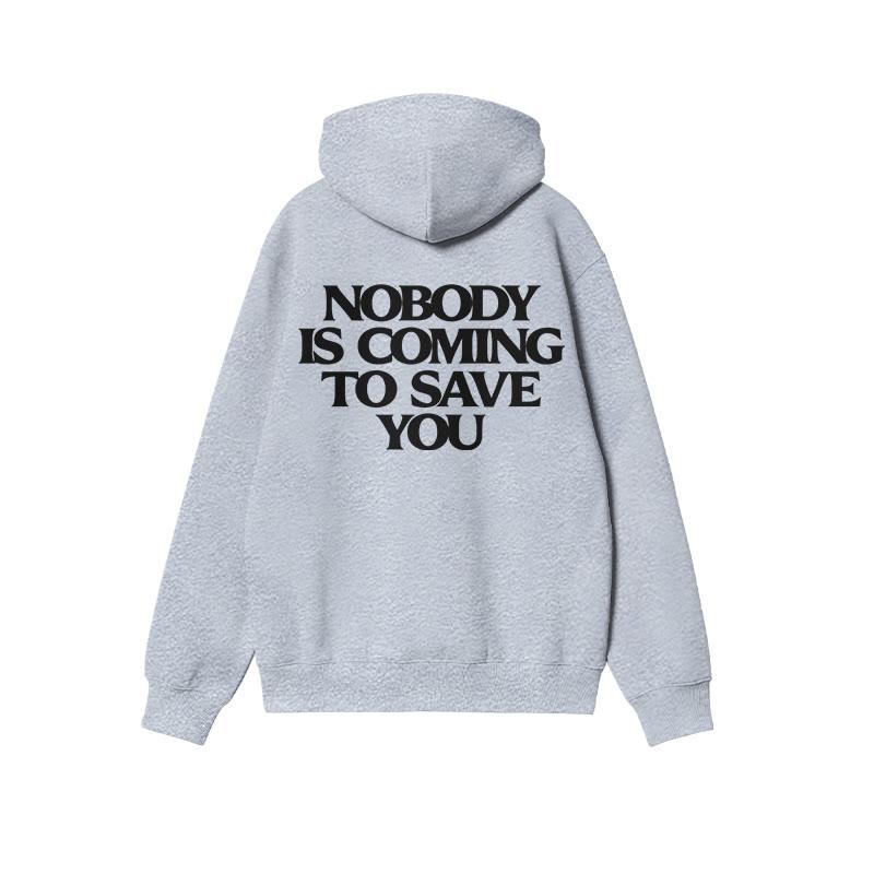 Nobody Is Coming To Save You Hoodie and T-Shirt, Bold Motivational Streetwear Pullover for Men, Black Cotton Statement Hoodie for Hustlers and Doers