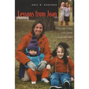 USED-Lessons from Joan: Living and Loving with Cancer, a Husband's Story by Kingson, Eric R. (Paperback)