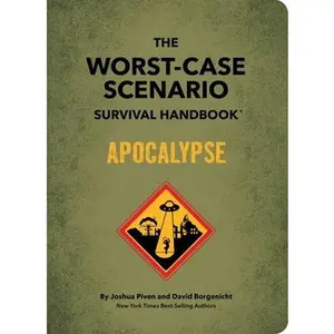 The Worst-Case Scenario Survival Handbook: Apocalypse -- Joshua Piven, Hardcover