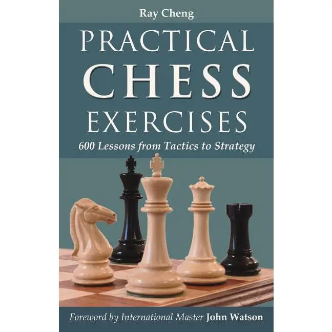Practical Chess Exercises: 600 Lessons from Tactics to Strategy by Ray Cheng (Paperback)