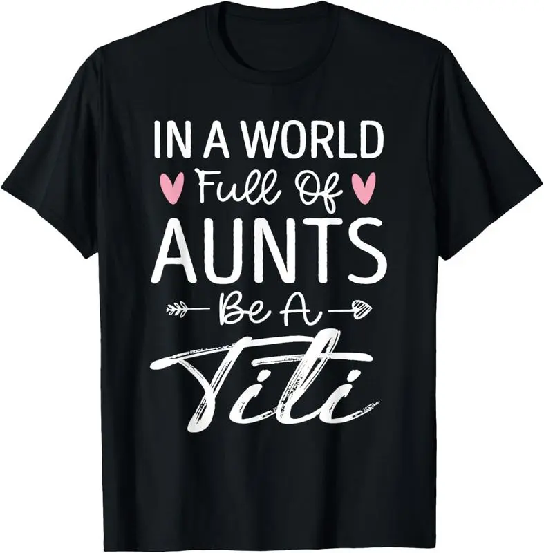 Be A Titi Aunt Titi Auntie Titi Aunts - Titi Life Auntie T-Shirt Casual Summer Birthday Clothes