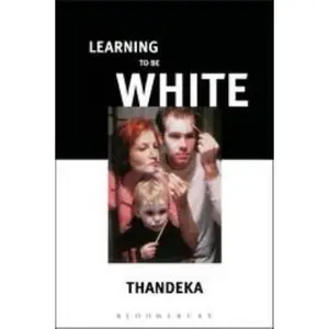 USED-Learning to Be White: Money, Race and God in America by Thandeka (Paperback)
