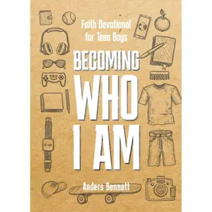 Becoming Who I Am: Faith Devotional for Teen Boys (Bible Study for Teen Boys) Paperback – May 18, 2021
