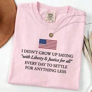 Liberty And Justice For All Comfort Colors Shirt, Patriotic Statement T-shirt, Sarcastic Don’t Settle For Less Graphic Tee