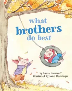 What Brothers Do Best: (Big Brother Books for Kids, Brotherhood Books for Kids, Sibling Books for Kids) -- Laura Joffe Numeroff - Board Book