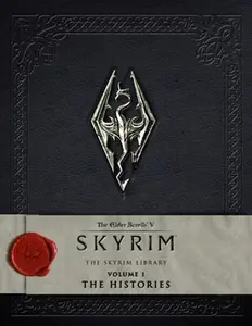 The Elder Scrolls V: Skyrim - The Skyrim Library, Volume I: The Histories -- Bethesda Softworks, Hardcover