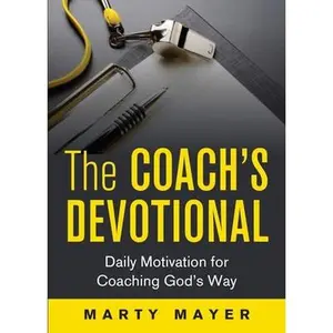 USED-The Coach's Devotional: Daily Motivation for Coaching God's Way by Marty, Mayer (Paperback)