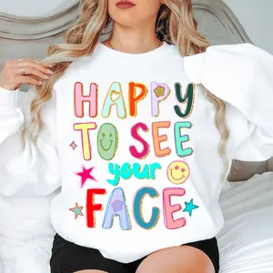 Happy To See Your Face Colorful Letter Print Sweatshirt, School Vibe, Funny Shirt For Teacher, Preppy Teacher Shirt, Teaching Appreciation, Cozy Gift For Teacher