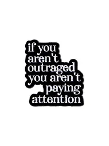 "if you aren't outraged you aren't paying attention" Cartoon Text Pin Zinc Alloy Brooch, Casual Letter Pattern, Ideal for Backpacks Briefcases Clothing Accessories, All Seasons Decorative Accessory, Metal Pin