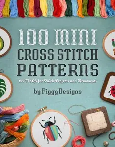USED-100 Mini Cross Stitch Patterns: 100 Motifs for Quick Projects and Ornaments by Figgy Designs (Paperback)