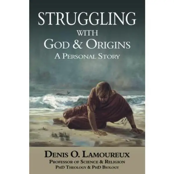 USED-Struggling with God & Origins: A Personal Story by Denis O. Lamoureux (Paperback)