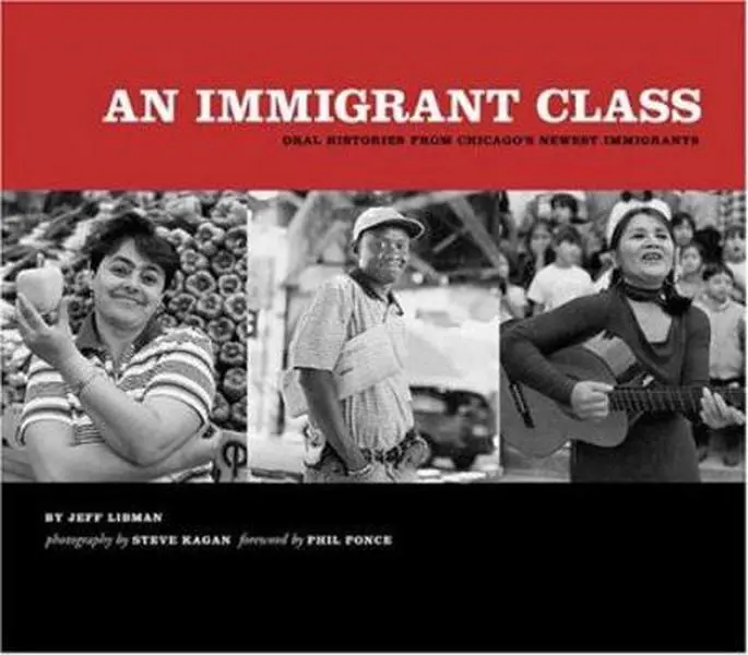 USED-An Immigrant Class: Oral Histories from Chicago's Newest Immigrants by Jeff Libman (Hardcover)