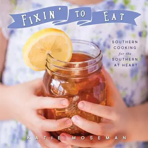 Fixin' to Eat: Southern Cooking for the Southern at Heart (Cooking Squared) Paperback – December 6, 2017