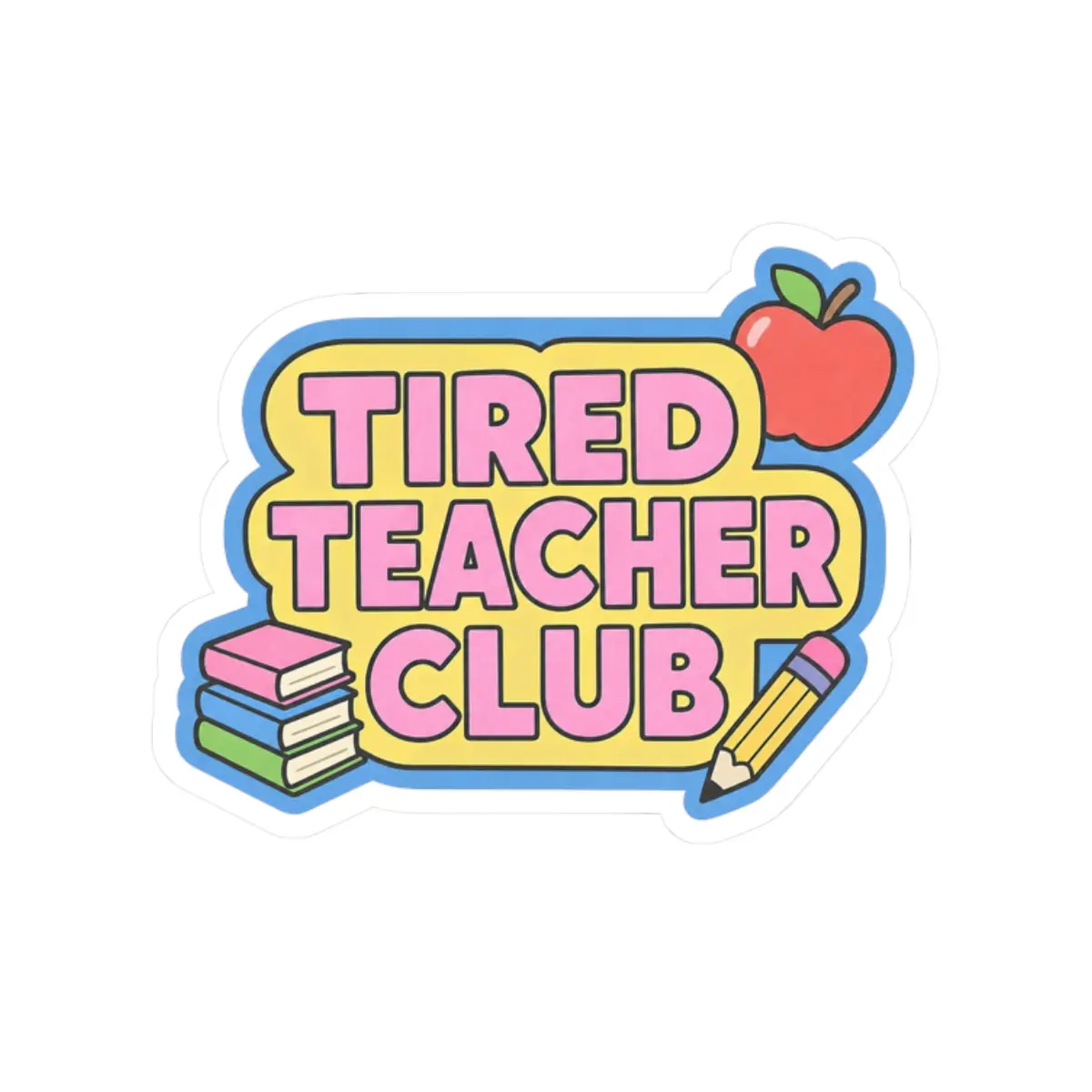 Glossy Vinyl Letter Stickers, Playful Lighthearted Tired Teacher Club Design with Text & Illustrations, 4 Sizes, for DIY Scrapbooking, Stamping & Parent-Teacher Nights, Four Sizes