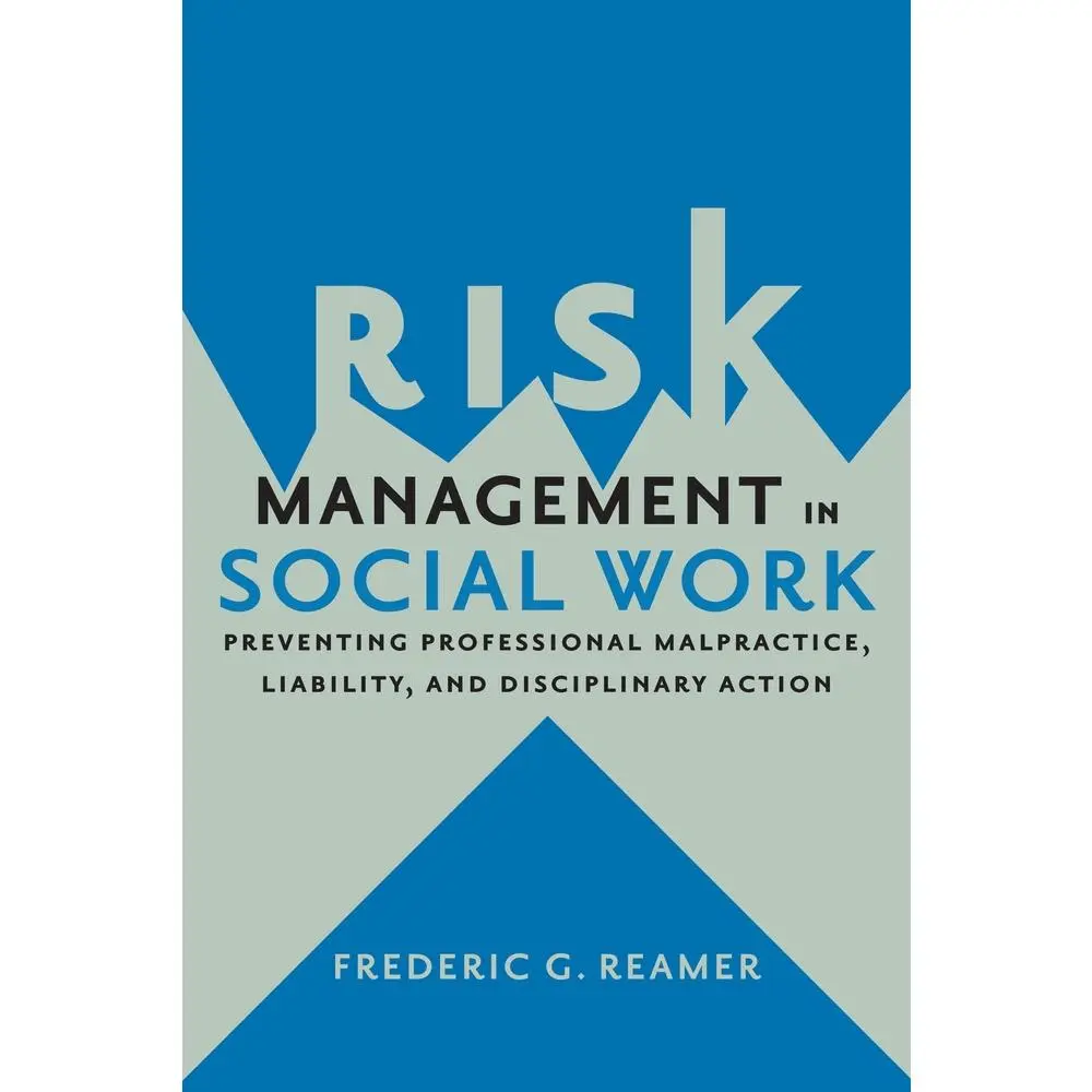 USED-Risk Management in Social Work: Preventing Professional Malpractice, Liability, and Disciplinary Action by Reamer, Frederic G. (Paperback)