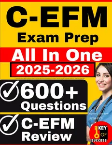 C-EFM Exam Prep: C-EFM Review + 600 Question with In-Depth Answer Explanation (Contains 4 Full-Length Practice Tests)