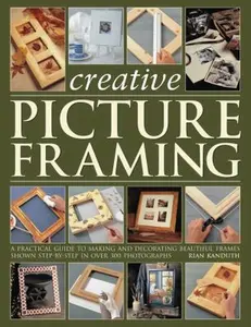 USED-Creative Picture Framing: A practical guide to making and decorating beautiful frames by Rian Kanduth (Paperback)