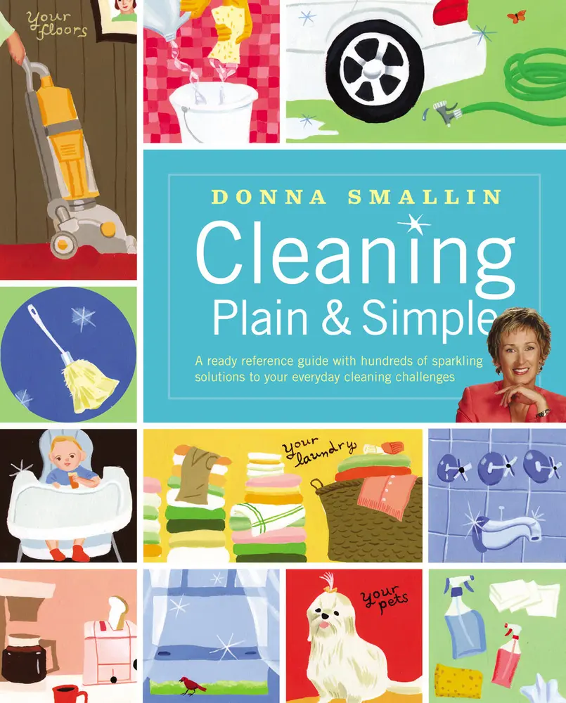 USED-Cleaning Plain & Simple: A Ready Reference Guide with Hundreds of Sparkling Solutions to Your Everyday Cleaning Challenges by Smallin, Donna (Paperback)