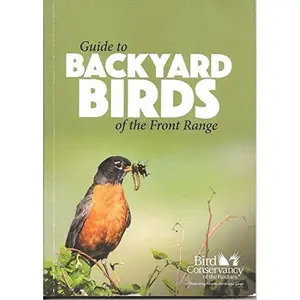 USED-Guide to Backyard Birds of the Front Range by Bird Conservancy of the Rockies (Paperback)