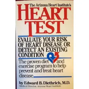 USED-The Heart Test: The Arizona Heart Institute Program for the Detection, Prevention, and Treatment of Heart Disease by Edward B. Diethrich (Paperback)
