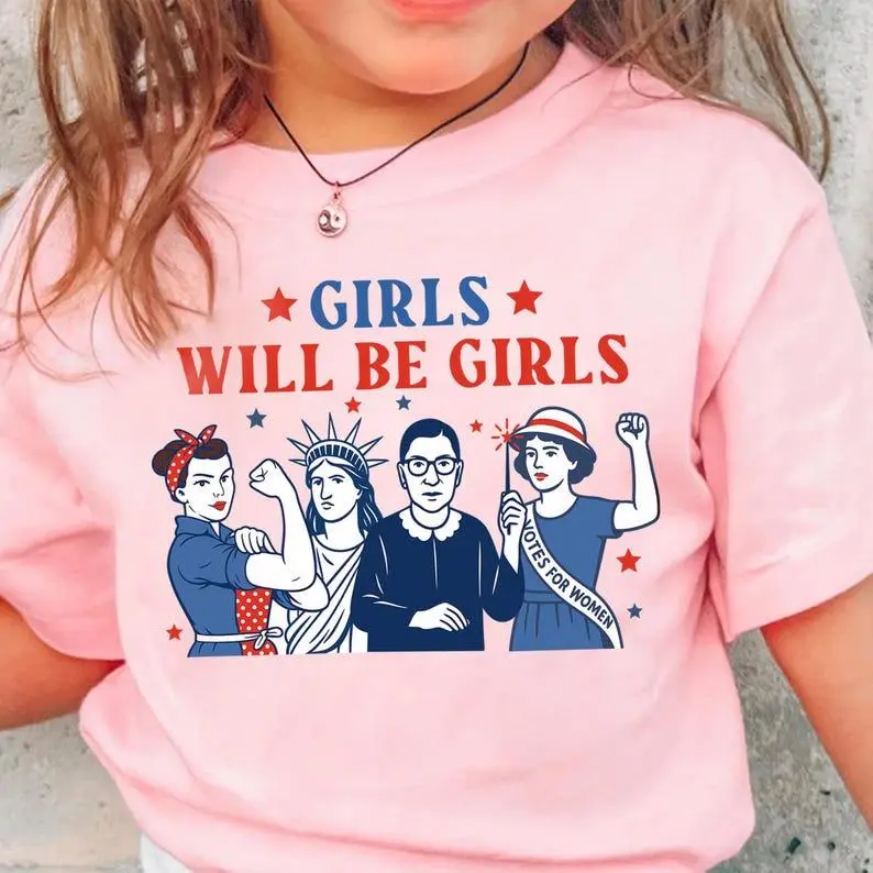 KIDs BOYS GIRLs SIZE T shirt Girls Will Be Girls Toddler Shirt, Patriotic Kids Shirt, Independence Day Tee, Feminist 4th of July   Youth T shirt, Adult Unisex Shirt, Back to School shirt kids tee boys Shirt, boys back to school, first day of school