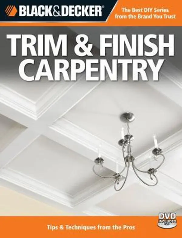 USED Like-New Black & Decker Trim & Finish Carpentry 2nd Edition Book - 160 Pages, Softcover, English, by Cool Springs Press (Creative Publishing Editors) - Good DIY Precision Tips & Techniques from Pros for Homeowners (Chair Rails Focus)