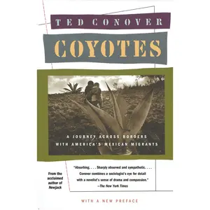USED-Coyotes: A Journey Across Borders with America's Mexican Migrants by Conover, Ted (Paperback)