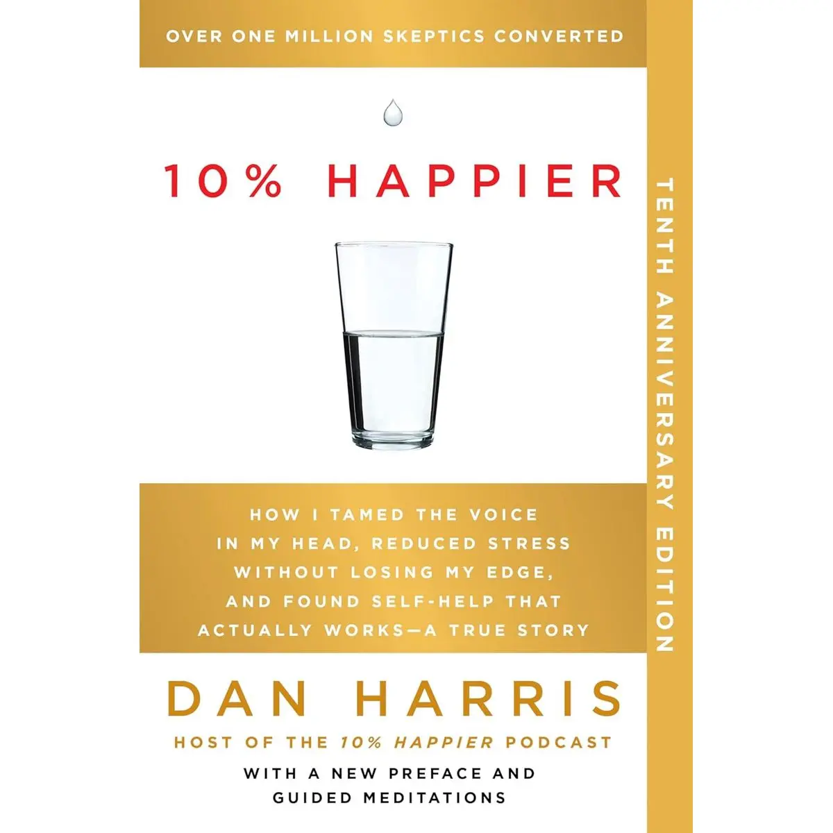 10% Happier 10th Anniversary: How I Tamed the Voice in My Head, Reduced Stress Without Losing My Edge, and Found Self-Help That Actually Works--A True Story Paperback – March 5, 2024