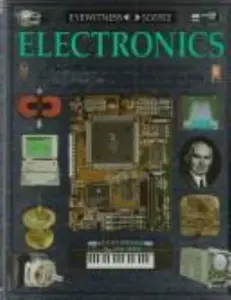 USED-Eyewitness Science ~ Electronics - Explore the fast-moving world of electronics - how the tiny components that control complex tasks have changed so many aspects of modern life by Roger Bridgman (Hardcover)