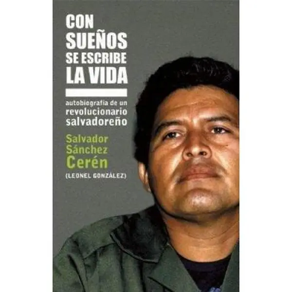USED-Con sueños se escribe la vida: Autobiografía de un revolucionario salvadoreño (Spanish Edition) by Salvador Leonel Sánchez Cerén (Paperback)