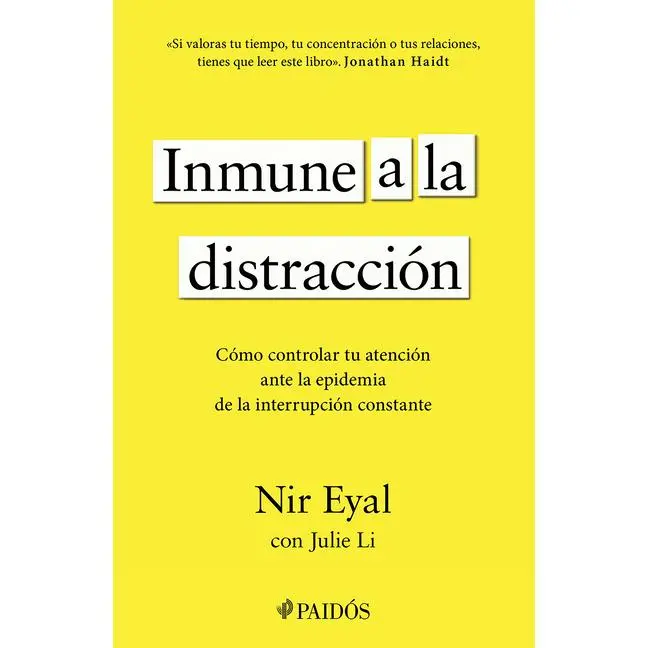 Inmune a la Distracción: Cómo Controlar Tu Atención Ante La Epidemia de la Interrupción Constante / Indistractable -- Nir Eyal - Paperback