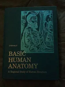 USED-Basic Human Anatomy: A Regional Study of Human Structure by Ronan O'Rahilly (Hardcover)