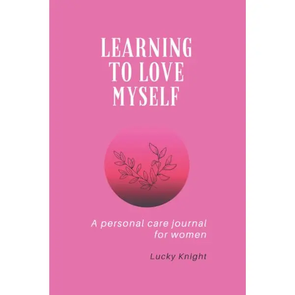 Learning to love myself: A personal care journal for women, Daily Guided Journal, Self Improvement Journal