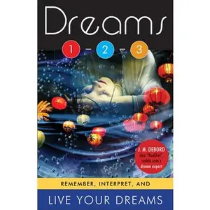 USED-Dreams 1-2-3: Remember, Interpret, and Live Your Dreams by Debord, J. M. (Paperback)