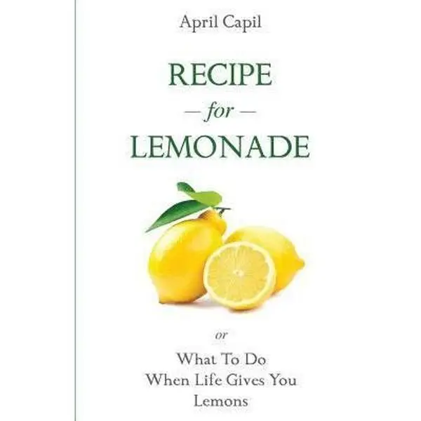 USED-Recipe for Lemonade: Or, What to Do When Life Gives You Lemons by Capil, April (Paperback)