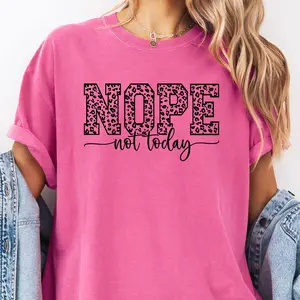 Nope Not Today Comfort Colors Shirt, Unisex Fit, Smooth Printed Tshirt Comfortable Crewneck