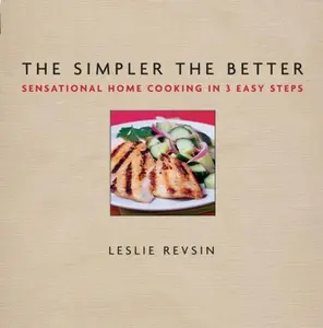 USED-The Simpler the Better: Sensational One-Dish Meals in 3 Easy Steps by Leslie Revsin (Hardcover)