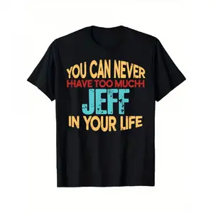 You Can Never Have Too Much Jeff Graphic T-Shirt - Jeff-Themed Casual Crewneck Tee for Men &, Comfortable Short Sleeve Shirt with Jeff Print, Unisex Fit for Daily Wear & Festivals, All-Season Apparel