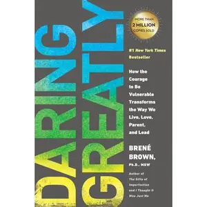 Daring Greatly: How the Courage to Be Vulnerable Transforms the Way We Live, Love, Parent, and Lead -- Brené Brown - Paperback