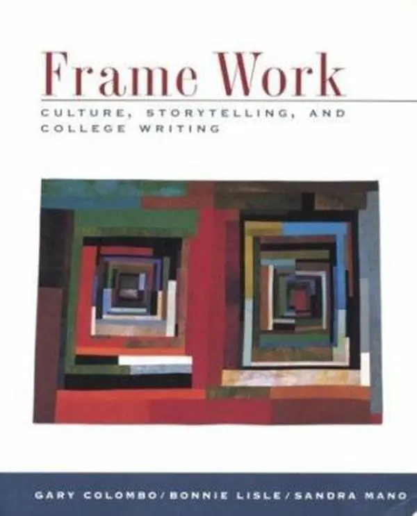 USED-Frame Work: Culture, Storytelling, and College Writing by Gary Colombo (Paperback)