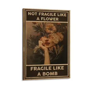 “Not Fragile Like A Flower, Fragile Like A Bomb”, Feminist Wall Art & Print, Great for Vintage Home Decor As A Gift. Poster Canvas Wall Art For Bedroom Decor Bar Office Room Decor Gift