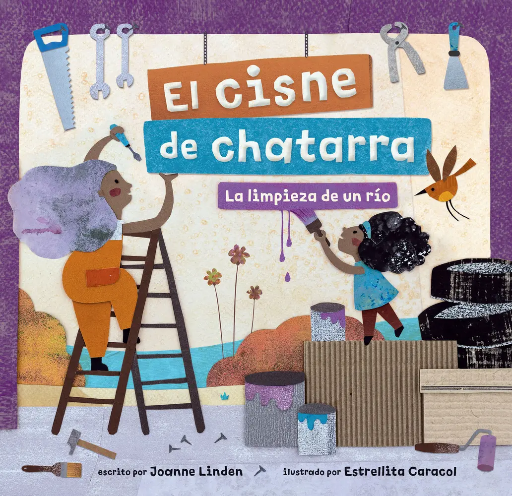 USED-El Cisne de Chatarra: La Limpieza de Un Río by Linden, Joanne (Paperback)