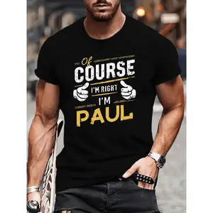 Men'S "Of course I'm Right I'm Paul" Graphic T-Shirt |   Casual Crew Neck Short Sleeve Summer T-Shirt, Machine Washable, Slight Stretch Fabric