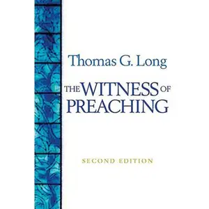 USED-The Witness of Preaching, Second Edition by Long, Thomas G. (Paperback)