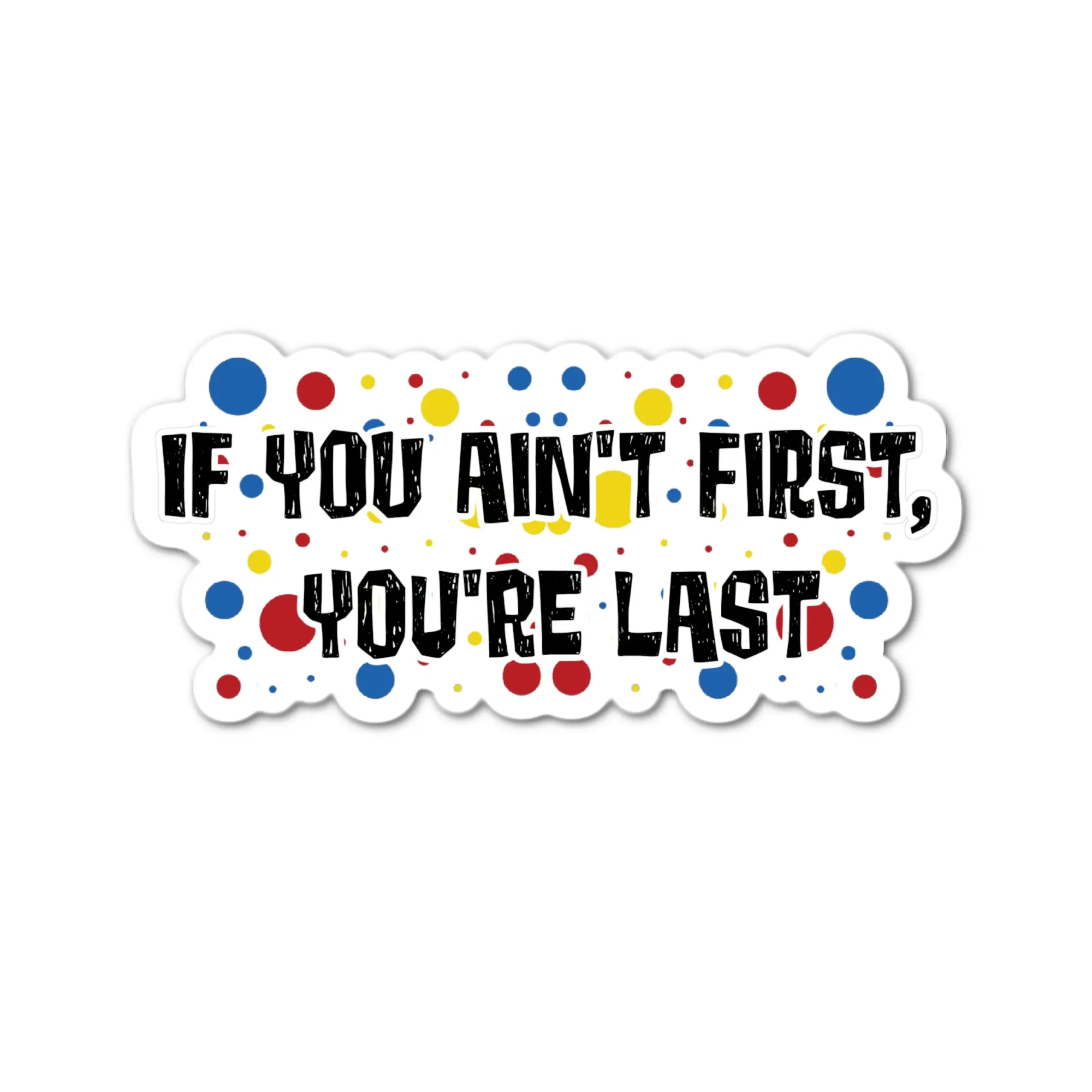 3.5" If you ain't first you're last funny Ricky Bobby Classic Nostalgic comedy Laminated Laptop Sticker gift for friends and family perfect for tablet pc mug tumbler kindle laptop and more